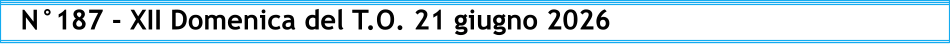 N°187 - XII Domenica del T.O. 21 giugno 2026