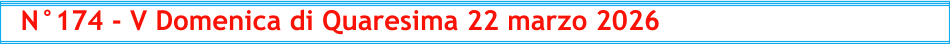 N°174 - V Domenica di Quaresima 22 marzo 2026