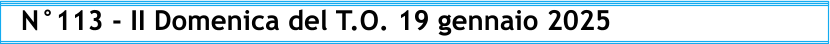 N°113 - II Domenica del T.O. 19 gennaio 2025