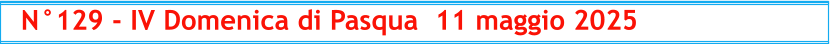 N°129 - IV Domenica di Pasqua  11 maggio 2025