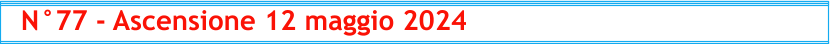 N°77 - Ascensione 12 maggio 2024