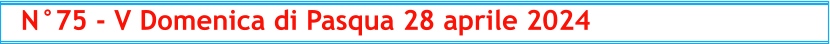N°75 - V Domenica di Pasqua 28 aprile 2024