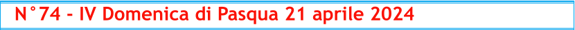 N°74 - IV Domenica di Pasqua 21 aprile 2024