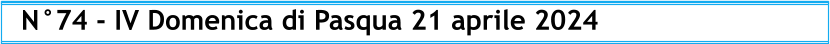 N°74 - IV Domenica di Pasqua 21 aprile 2024
