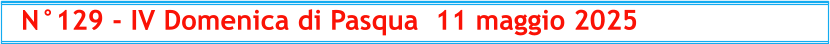 N°129 - IV Domenica di Pasqua  11 maggio 2025