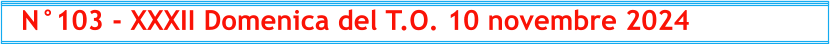 N°103 - XXXII Domenica del T.O. 10 novembre 2024