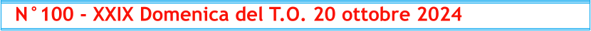 N°100 - XXIX Domenica del T.O. 20 ottobre 2024