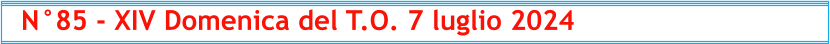 N°85 - XIV Domenica del T.O. 7 luglio 2024