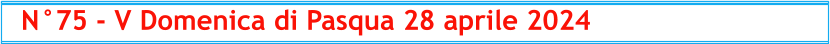 N°75 - V Domenica di Pasqua 28 aprile 2024