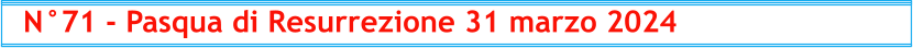 N°71 - Pasqua di Resurrezione 31 marzo 2024