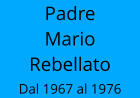 Padre Mario Rebellato Dal 1967 al 1976