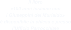 Il libro «100 anni insieme con i Giuseppini del Murialdo» è disponibile in chiesa e presso l’Ufficio Parrocchiale