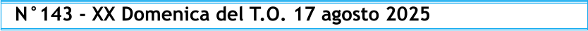 N°143 - XX Domenica del T.O. 17 agosto 2025