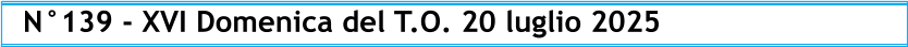 N°139 - XVI Domenica del T.O. 20 luglio 2025