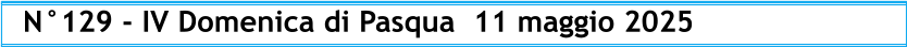 N°129 - IV Domenica di Pasqua  11 maggio 2025