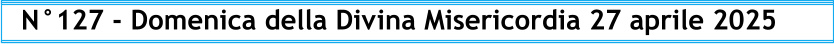 N°127 - Domenica della Divina Misericordia 27 aprile 2025