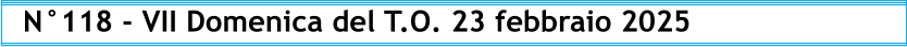 N°118 - VII Domenica del T.O. 23 febbraio 2025