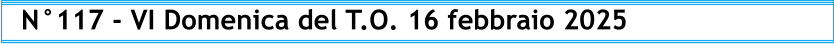 N°117 - VI Domenica del T.O. 16 febbraio 2025