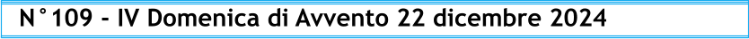 N°109 - IV Domenica di Avvento 22 dicembre 2024
