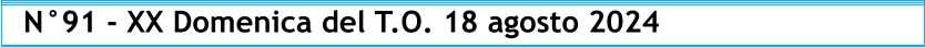 N°91 - XX Domenica del T.O. 18 agosto 2024