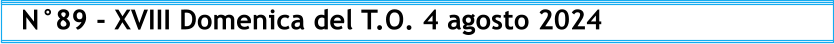 N°89 - XVIII Domenica del T.O. 4 agosto 2024