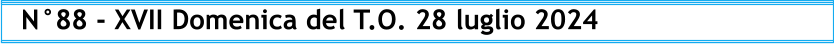 N°88 - XVII Domenica del T.O. 28 luglio 2024