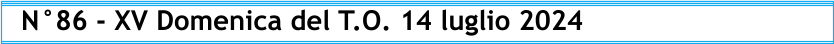 N°86 - XV Domenica del T.O. 14 luglio 2024