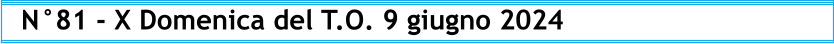 N°81 - X Domenica del T.O. 9 giugno 2024