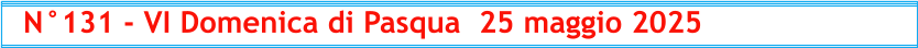 N°131 - VI Domenica di Pasqua  25 maggio 2025