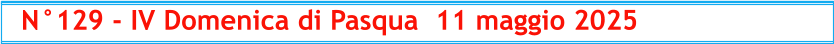 N°129 - IV Domenica di Pasqua  11 maggio 2025