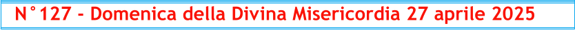 N°127 - Domenica della Divina Misericordia 27 aprile 2025