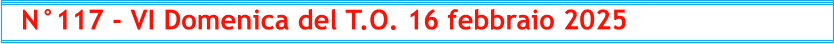 N°117 - VI Domenica del T.O. 16 febbraio 2025