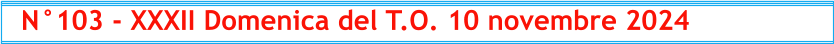 N°103 - XXXII Domenica del T.O. 10 novembre 2024