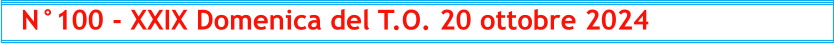 N°100 - XXIX Domenica del T.O. 20 ottobre 2024