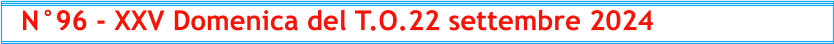 N°96 - XXV Domenica del T.O.22 settembre 2024