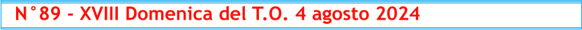 N°89 - XVIII Domenica del T.O. 4 agosto 2024