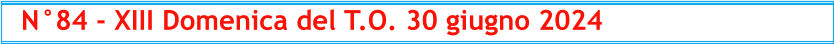 N°84 - XIII Domenica del T.O. 30 giugno 2024