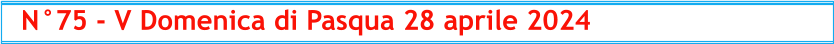 N°75 - V Domenica di Pasqua 28 aprile 2024
