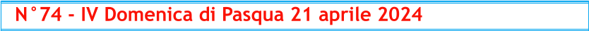 N°74 - IV Domenica di Pasqua 21 aprile 2024