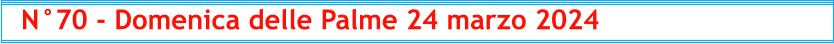 N°70 - Domenica delle Palme 24 marzo 2024