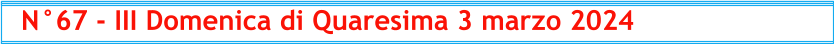 N°67 - III Domenica di Quaresima 3 marzo 2024