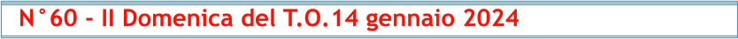 N°60 - II Domenica del T.O.14 gennaio 2024
