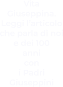 Vita Giuseppina. Leggi l’articolo che parla di noi e dei 100 anni con  i Padri Giuseppini