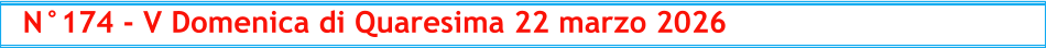 N°174 - V Domenica di Quaresima 22 marzo 2026