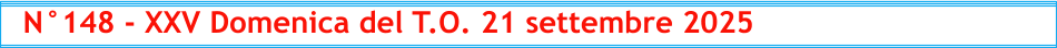 N°148 - XXV Domenica del T.O. 21 settembre 2025