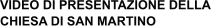 VIDEO DI PRESENTAZIONE DELLA CHIESA DI SAN MARTINO