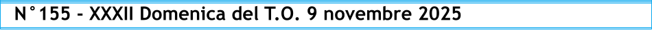 N°155 - XXXII Domenica del T.O. 9 novembre 2025