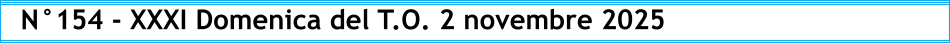 N°154 - XXXI Domenica del T.O. 2 novembre 2025