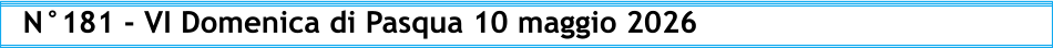 N°181 - VI Domenica di Pasqua 10 maggio 2026