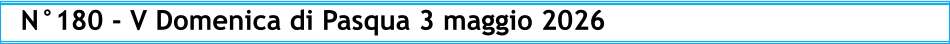 N°180 - V Domenica di Pasqua 3 maggio 2026
